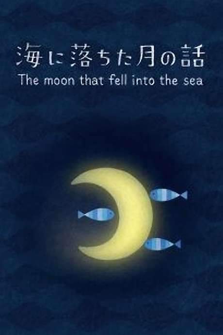 The Moon that Fell Into the Sea